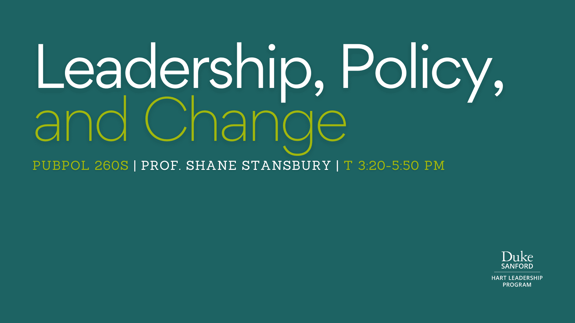 PubPol 260S: Leadership Policy and Change