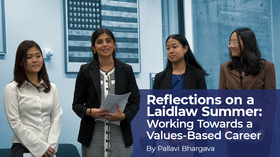 Relfections on a Laidlaw Summer: Working Towards a Values-Based Career by Pallavi Bhargava